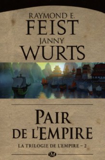 Pair de l'Empire (La trilogie de l'Empire, #2) - Raymond E. Feist, Janny Wurts, Anne Vétillard