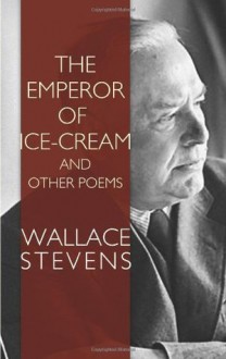 The Emperor of Ice-Cream and Other Poems - Wallace Stevens, Bob Blaisdell