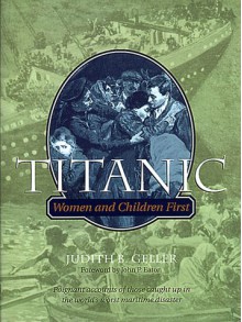 Titanic: Women and Children First - Judith B. Geller, John P. Eaton