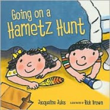 Going on a Hametz Hunt - Jacqueline Jules, Rick Brown