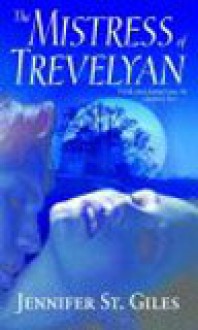 The Mistress of Trevelyan - Jennifer St.Giles