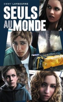 Seuls au monde (Seuls au monde, #1) - Emmy Laybourne