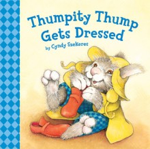 Thumpity Thump Gets Dressed - Cyndy Szekeres