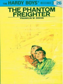 Hardy Boys 26: The Phantom Freighter: The Phantom Freighter - Franklin W. Dixon