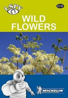 I Spy Wild Flowers (Michelin I Spy Guides) - Michelin Travel Publications