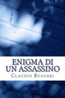 Enigma di un assassino (Italian Edition) - Claudio Ruggeri