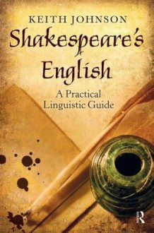 Shakespeare's English: A Guide and Activity Book - Keith Johnson