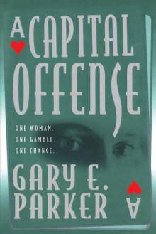 A Capital Offense - Gary E. Parker