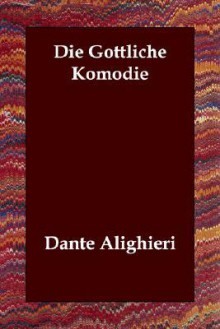 Die Göttliche Komödie - Dante Alighieri