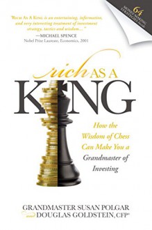 Rich As A King: How the Wisdom of Chess Can Make You a Grandmaster of Investing - Susan Polgar, Douglas Goldstein