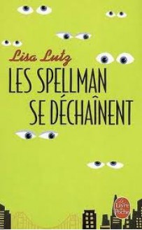 Les Spellman se déchaînent (Les Spellman, #2) - Lisa Lutz, Françoise du Sorbier