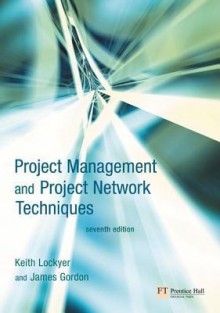 Project Management and Project Network Techniques - James Gordon, Keith Lockyer