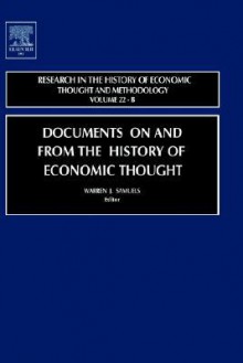 Research in the History of Economic Thought and Methodology, Volume 22b: Documents on and from the history of economic thought - Warren J. Samuels