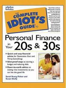 The Complete Idiot's Guide to Personal Finance in Your 20s and 30s - Sarah Young Fisher, Susan Shelly