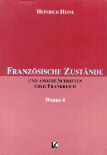 Französische Zustände und andere Schriften über Frankreich - Heinrich Heine