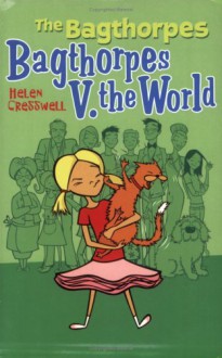 The Bagthorpes V. The World (Bagthorpes) - Helen Cresswell