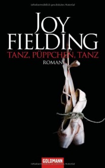 Tanz, Püppchen, Tanz: Roman - Joy Fielding