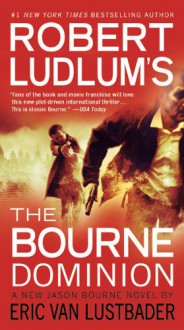 The Bourne Dominion - Robert Ludlum, Eric Van Lustbader