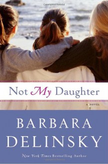 Not My Daughter - Barbara Delinsky