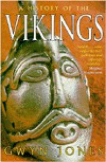 A History of the Vikings - Gwyn Jones