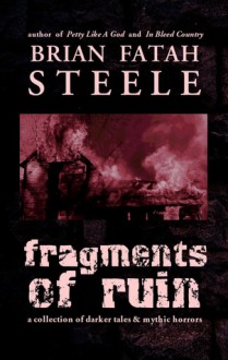 Fragments Of Ruin - Brian Fatah Steele