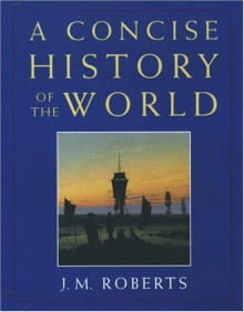 A Concise History of the World - J.M. Roberts, Peter Lawrence