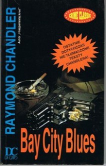 Bay City Blues - Raymond Chandler