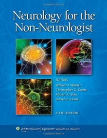 By William J. Weiner - Neurology for the Non-Neurologist: 6th (sixth) Edition - Author