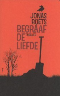 Begraaf de liefde - Jonas Boets