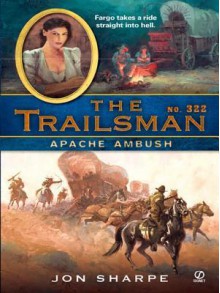 Apache Ambush (The Trailsman #322) - Jon Sharpe