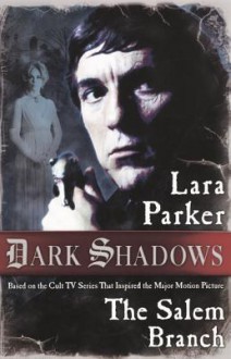 Dark Shadows: The Salem Branch - Lara Parker