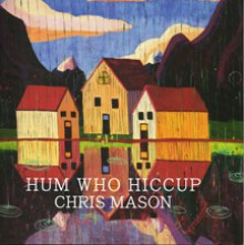 HUM WHO HICCUP - Chris Mason