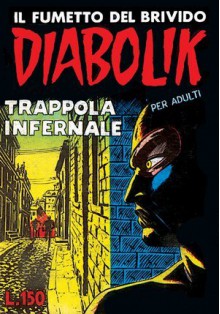 Diabolik Prima Serie n. 11: Trappola infernale - Angela Giussani, Luciana Giussani, Enzo Facciolo