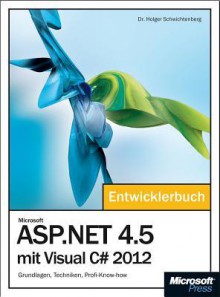 Microsoft ASP.NET 4.5 mit Visual C# 2012 - Das Entwicklerbuch: Grundlagen,Techniken,Profi-Know-how - Holger Schwichtenberg