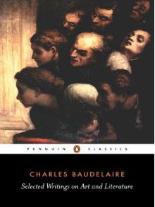 Selected Writings on Art and Literature (Penguin Classics) - Charles Baudelaire, P.E. Charvet, P. E. Charvet