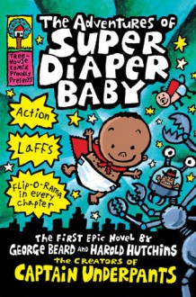 The Adventures Of Super Diaper Baby - Dav Pilkey, Harold Hutchins, Dav Pilkey