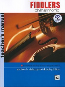 Fiddlers Philharmonic: Teacher's Manual, Book & CD - Andrew H. Dabczynski