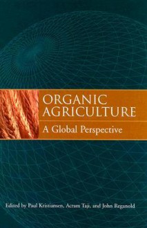 Organic Agriculture: A Global Perspective - Paul Kristiansen