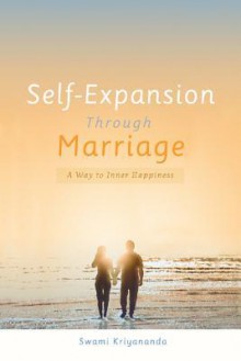 Self-Expansion Through Marriage: A Way to Inner Happiness - Swami Kriyananda