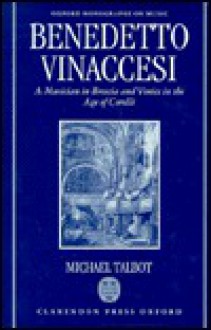 Benedetto Vinaccesi: A Musician in Brescia and Venice in the Age of Corelli - Michael Talbot