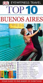 Top 10 Buenos Aires (EYEWITNESS TOP 10 TRAVEL GUIDE) - Demetrio Carrasco, Jonathan Schultz