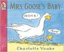 Mrs. Goose's Baby - Charlotte Voake