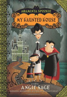 My Haunted House (Araminta Spookie, #1) - Angie Sage,Jimmy Pickering