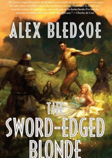 The Sword-Edged Blonde - Alex Bledsoe