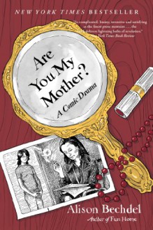 Are You My Mother?: A Comic Drama - Alison Bechdel