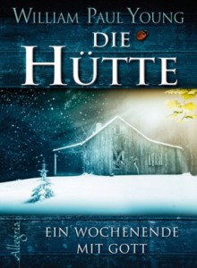 Die Hütte - Ein Wochenende mit Gott - Wm. Paul Young, Thomas Görden