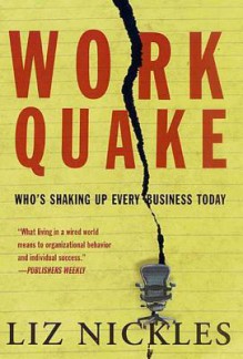 Work Quake: Who's Shaking Up Every Business Today - Liz Nickles