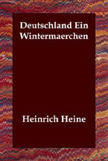 Deutschland Ein Wintermaerchen - Heinrich Heine