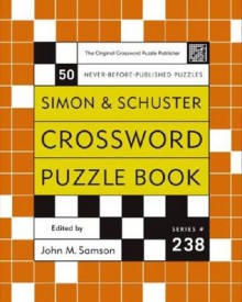 Simon and Schuster Crossword Puzzle Book #238: The Original Crossword Puzzle Publisher - John M. Samson, Sam Bellotto Jr.