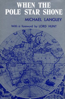 When the Pole Star Shone: A History of Exploration - Michael Langley